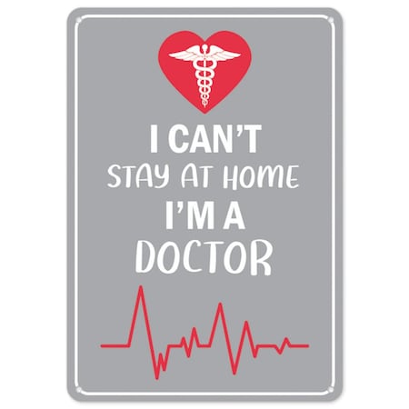 Signmission Public Sign, I Cant Stay Home I'm Doctor, 7in X 5in Decal, 7" W, 5" H, I Cant Stay Home I'm Doctor OS-NS-D-57-25538